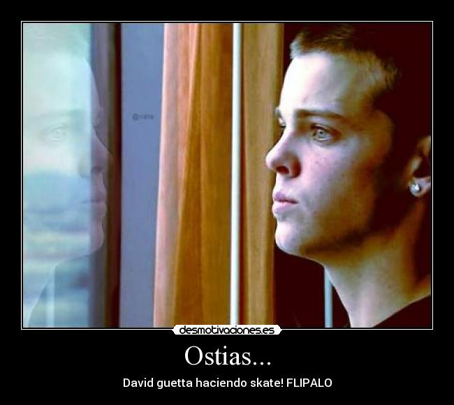 Ostias... - David guetta haciendo skate! FLIPALO