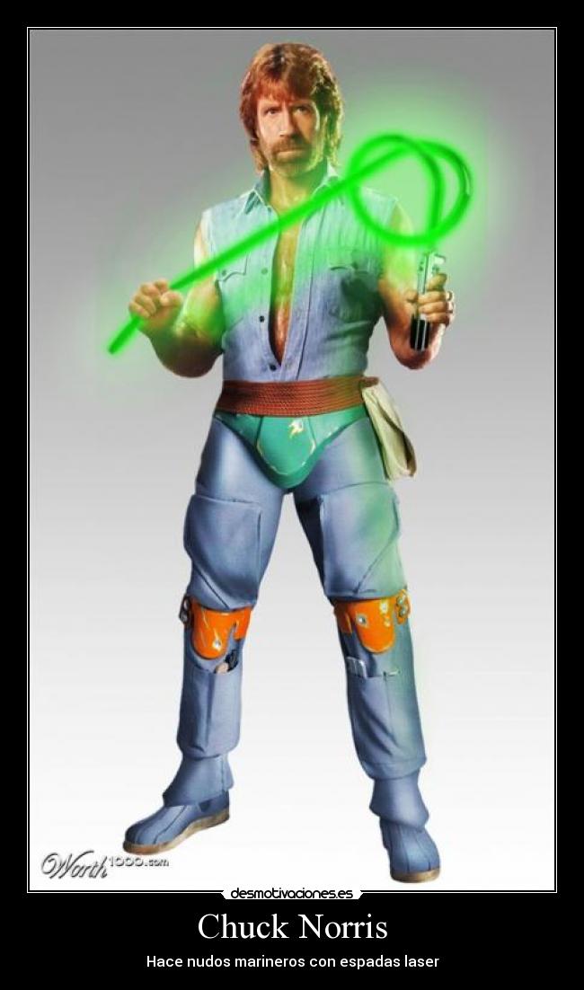 Chuck Norris - Hace nudos marineros con espadas laser