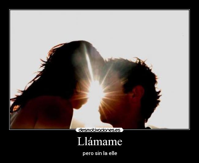 carteles llamame amame desmotivaciones