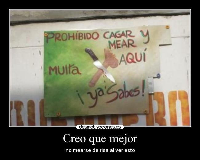 carteles mear cagar cartel cortar miembro rob desmotivaciones