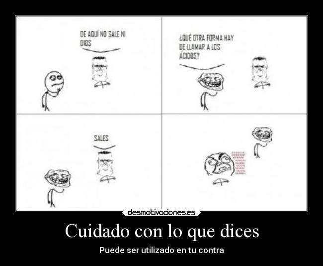 Cuidado con lo que dices - Puede ser utilizado en tu contra