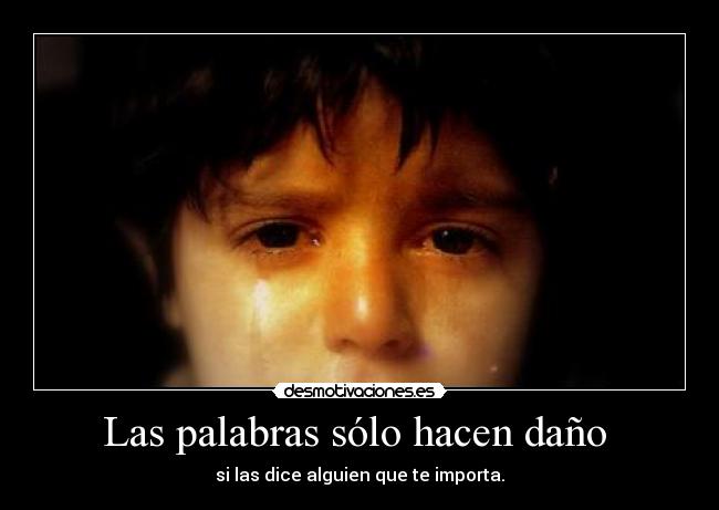 Las palabras sólo hacen daño  - 
