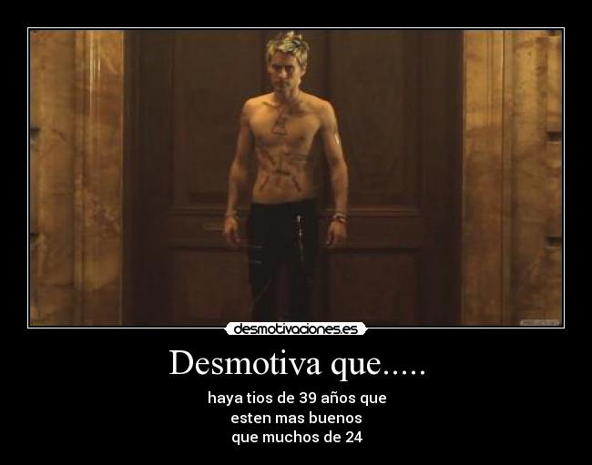 Desmotiva que..... -