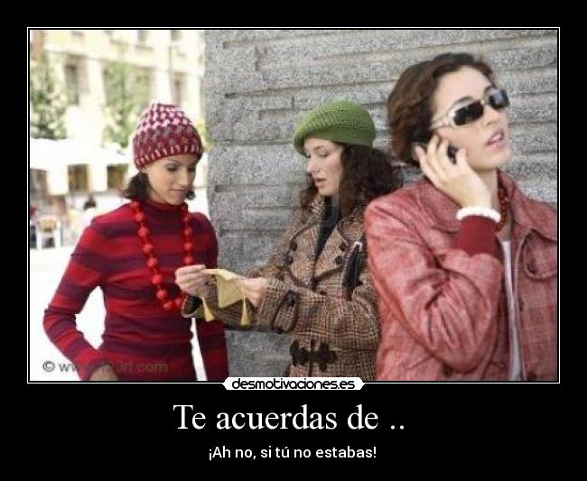 Te acuerdas de .. -