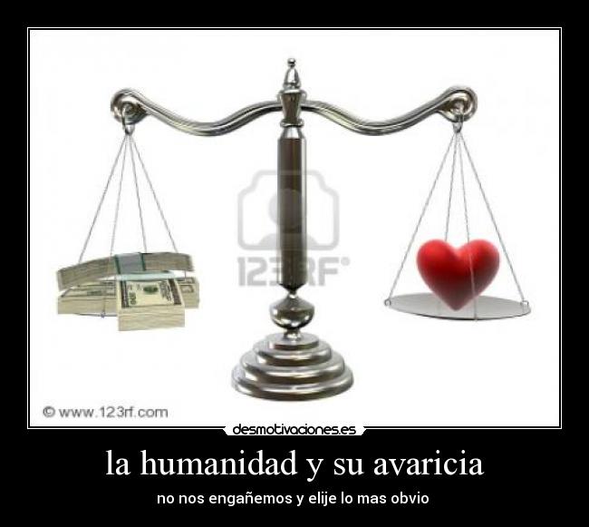 la humanidad y su avaricia -