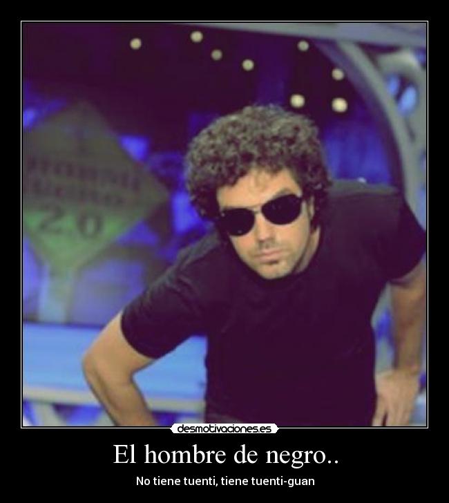 El hombre de negro.. -