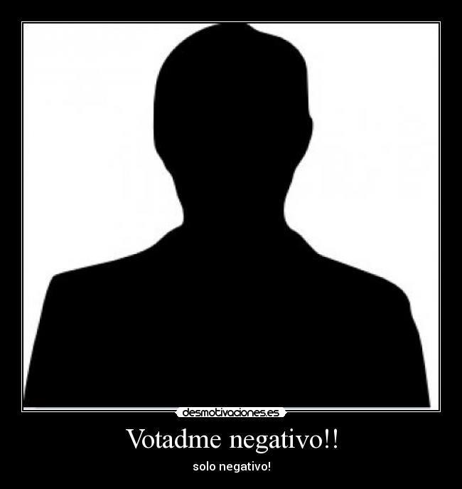 Votadme negativo!! - 