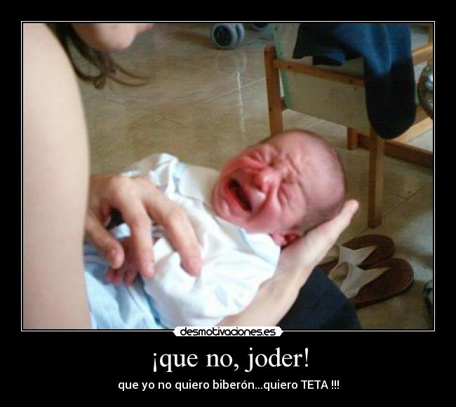 ¡que no, joder! -