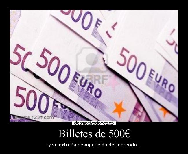 Billetes de 500€ - y su extraña desaparición del mercado...