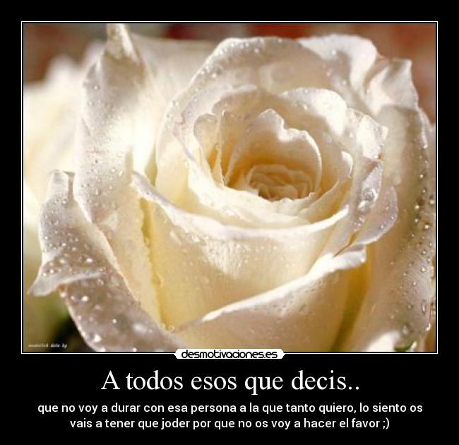 A todos esos que decis.. - 