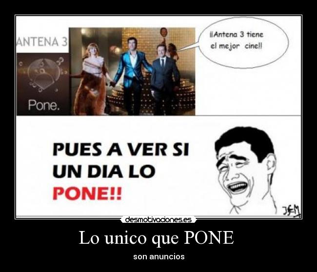 Lo unico que PONE  - 