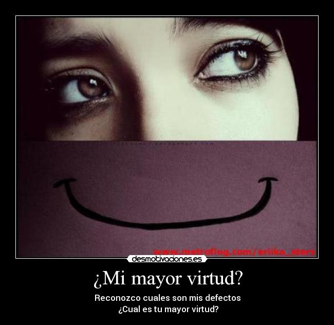 ¿Mi mayor virtud? -