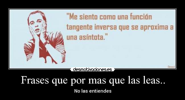 Frases que por mas que las leas.. - No las entiendes