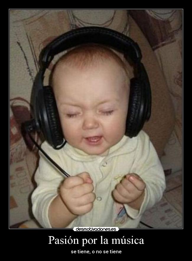 Pasión por la música - se tiene, o no se tiene