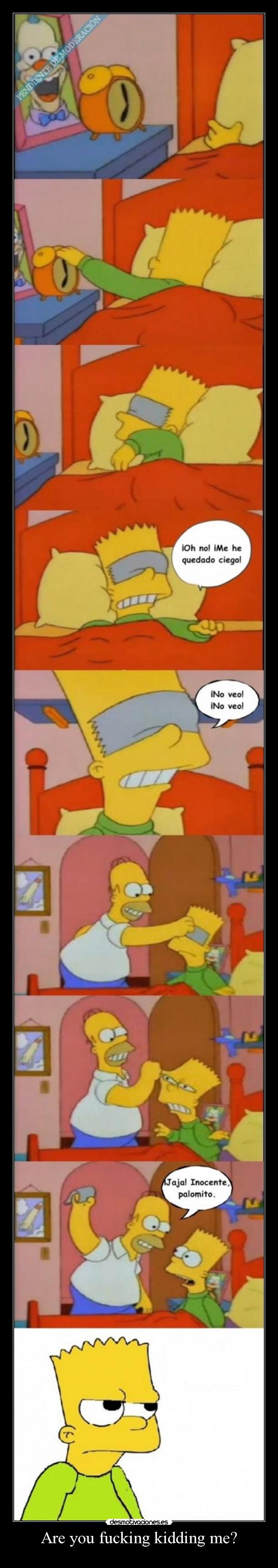 Are you fucking kidding me? -