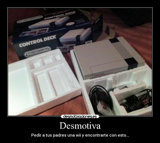 Desmotiva - Pedir a tus padres una wii y encontrarte con esto...