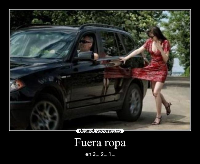 Fuera ropa - en 3... 2... 1...