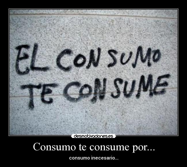 carteles consumo consume desmotivaciones