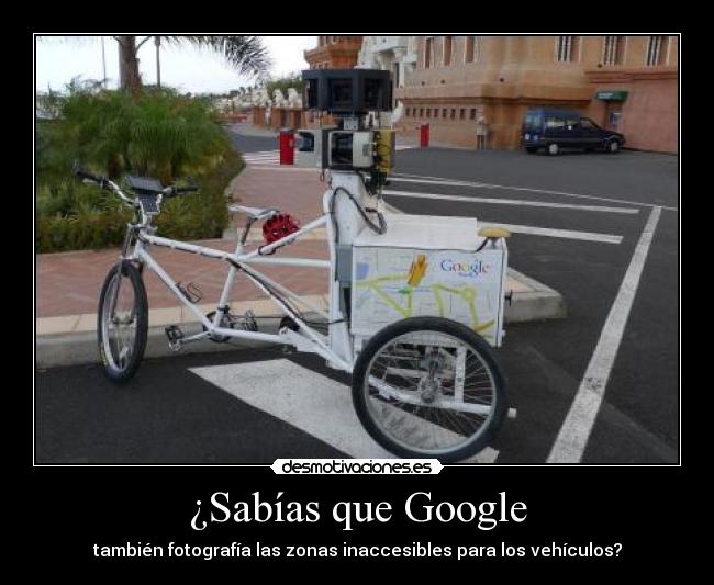 ¿Sabías que Google - también fotografía las zonas inaccesibles para los vehículos?