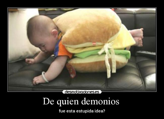 De quien demonios -