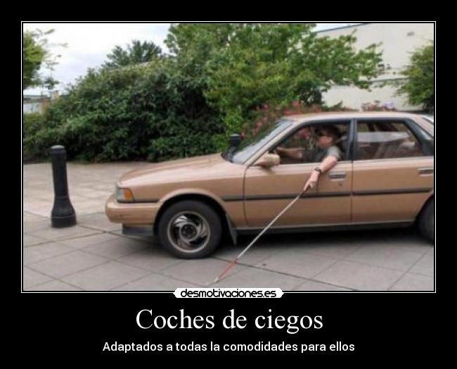 Coches de ciegos - Adaptados a todas la comodidades para ellos