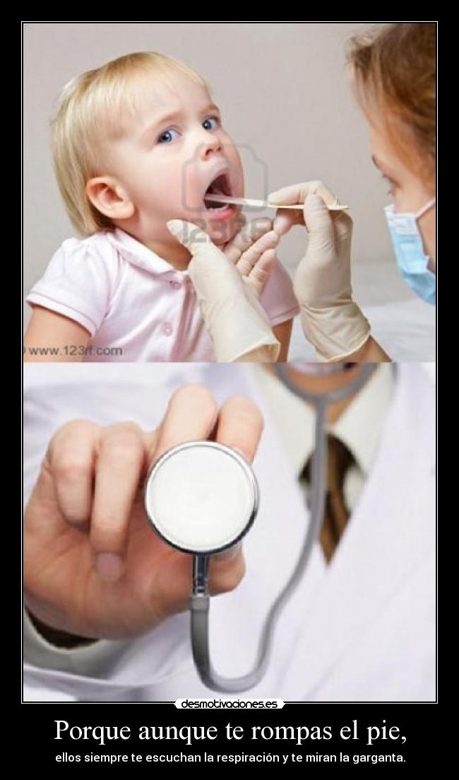 Porque aunque te rompas el pie, - ellos siempre te escuchan la respiración y te miran la garganta.