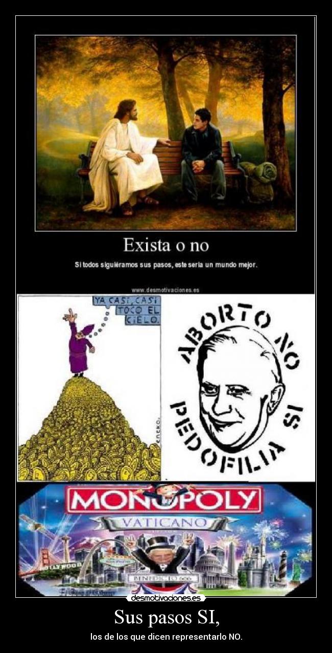 Sus pasos SI, - los de los que dicen representarlo NO.