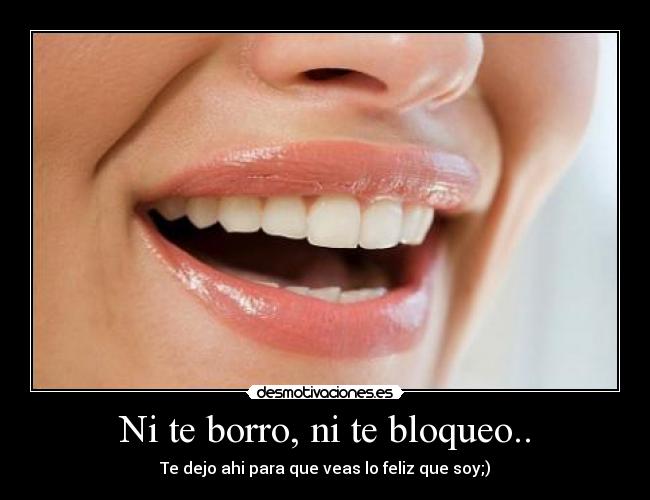 Ni te borro, ni te bloqueo.. - 