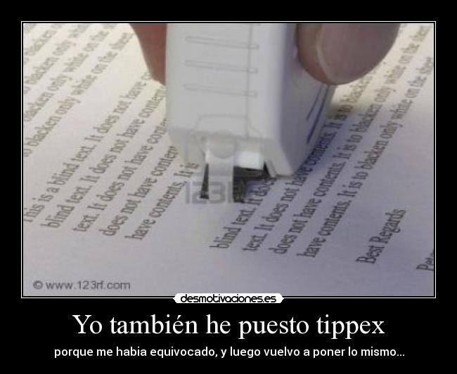 Yo también he puesto tippex - porque me habia equivocado, y luego vuelvo a poner lo mismo...