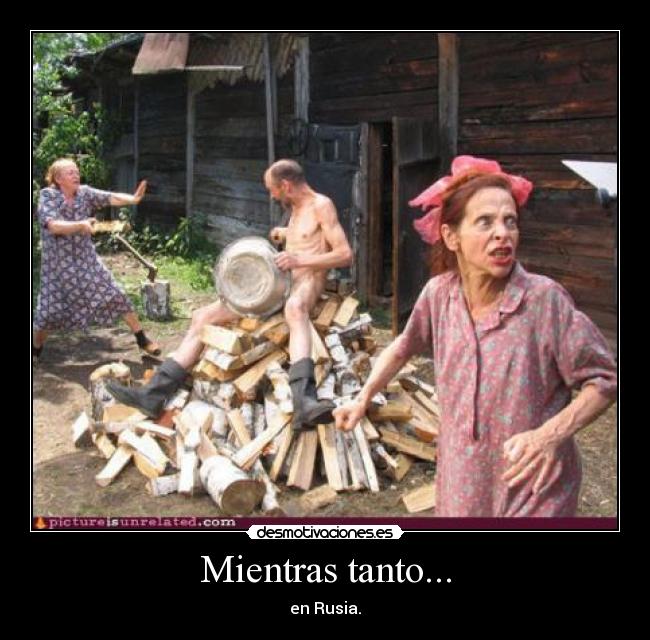 Mientras tanto... - en Rusia.