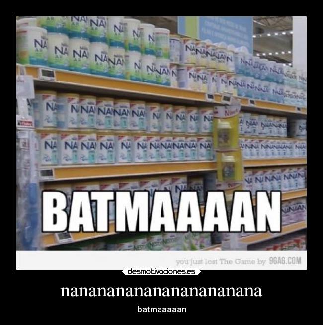 nanananananananananana - batmaaaaan