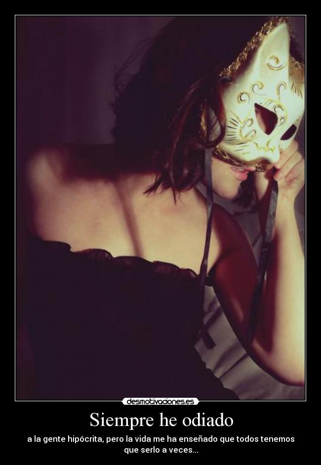 Siempre he odiado -