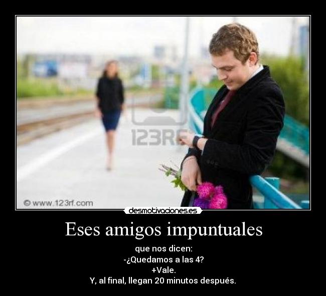 Eses amigos impuntuales -