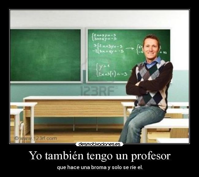 Yo también tengo un profesor -