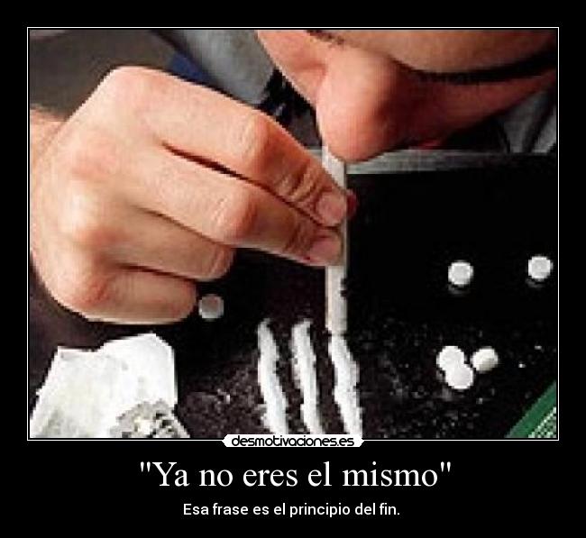 Ya no eres el mismo - Esa frase es el principio del fin.