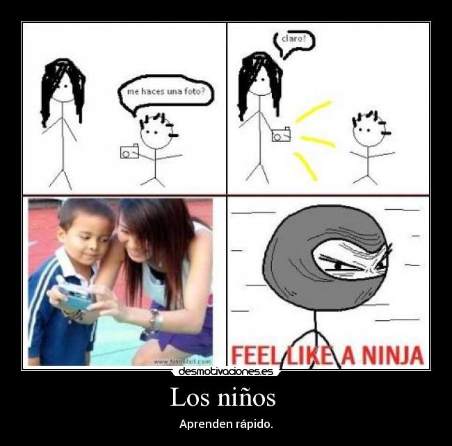 Los niños - Aprenden rápido.