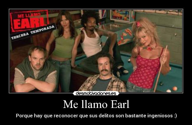 Me llamo Earl - Porque hay que reconocer que sus delitos son bastante ingeniosos :)