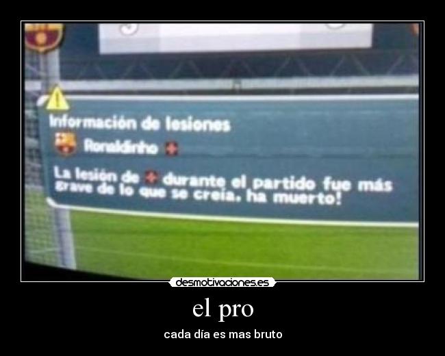 el pro - cada día es mas bruto