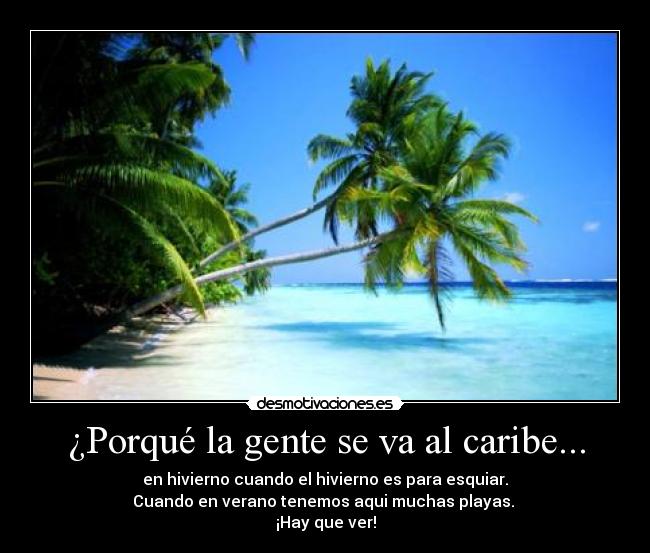 ¿Porqué la gente se va al caribe... -