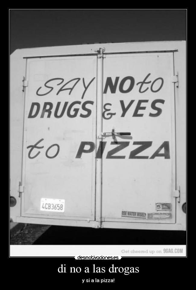 di no a las drogas - y si a la pizza!