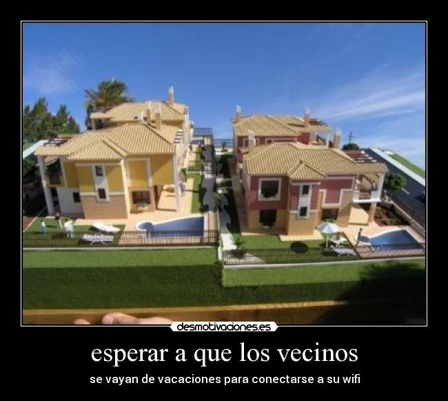 carteles esperar que los vecinos vayan vacaciones para conectarse wifi desmotivaciones