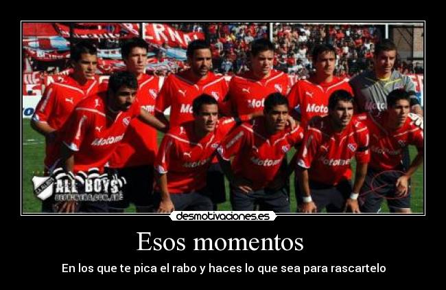 Esos momentos  - En los que te pica el rabo y haces lo que sea para rascartelo