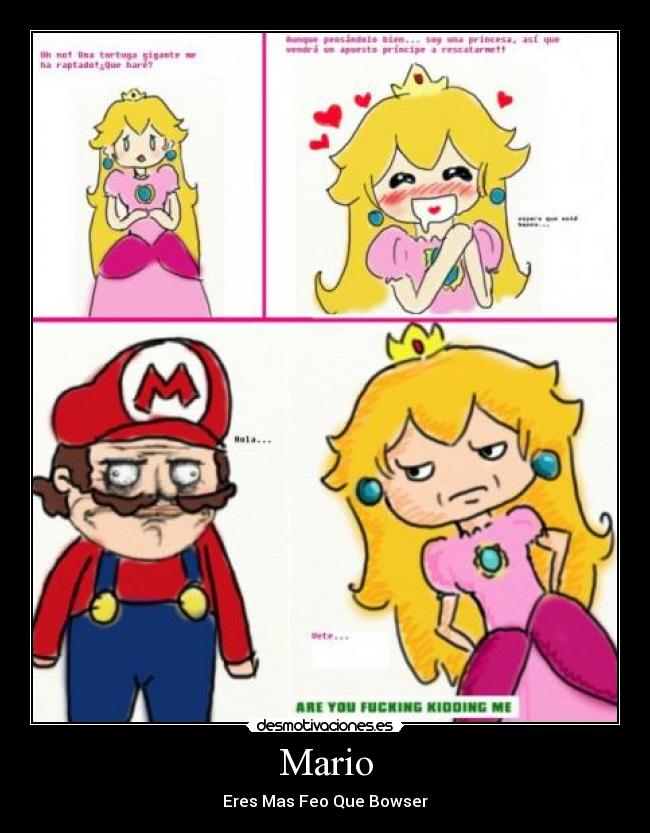 Mario - Eres Mas Feo Que Bowser