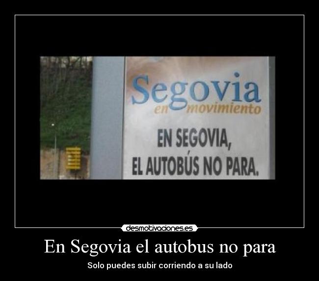 En Segovia el autobus no para - Solo puedes subir corriendo a su lado