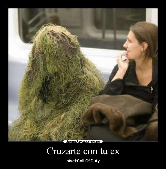 Cruzarte con tu ex - nivel:Call Of Duty