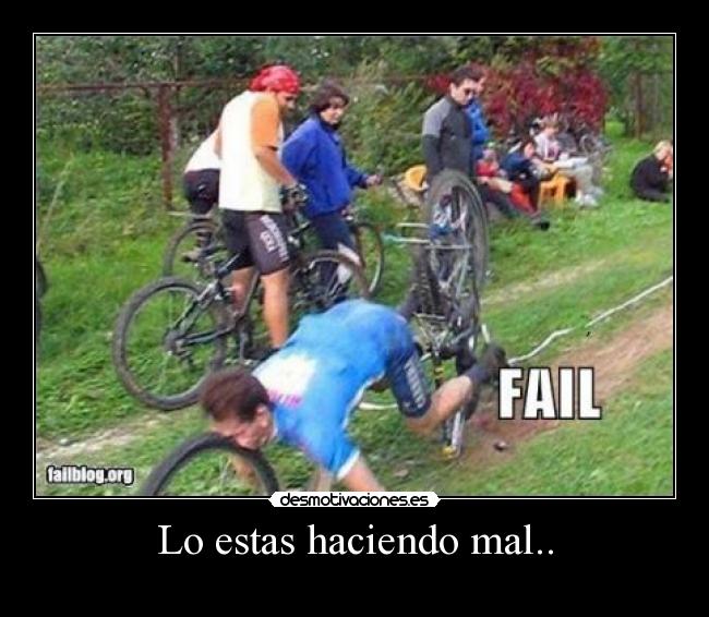 Lo estas haciendo mal.. - 