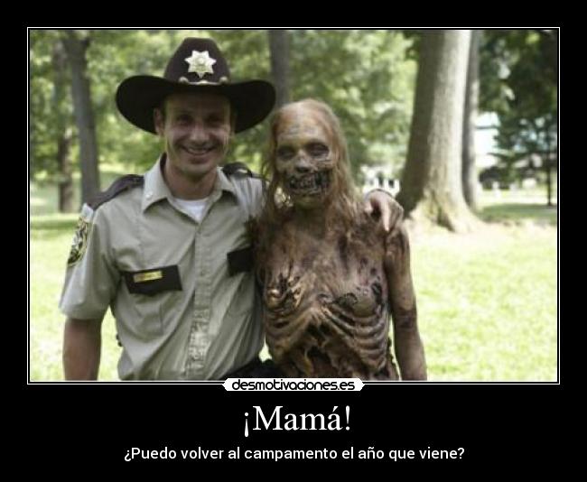 ¡Mamá! - ¿Puedo volver al campamento el año que viene?