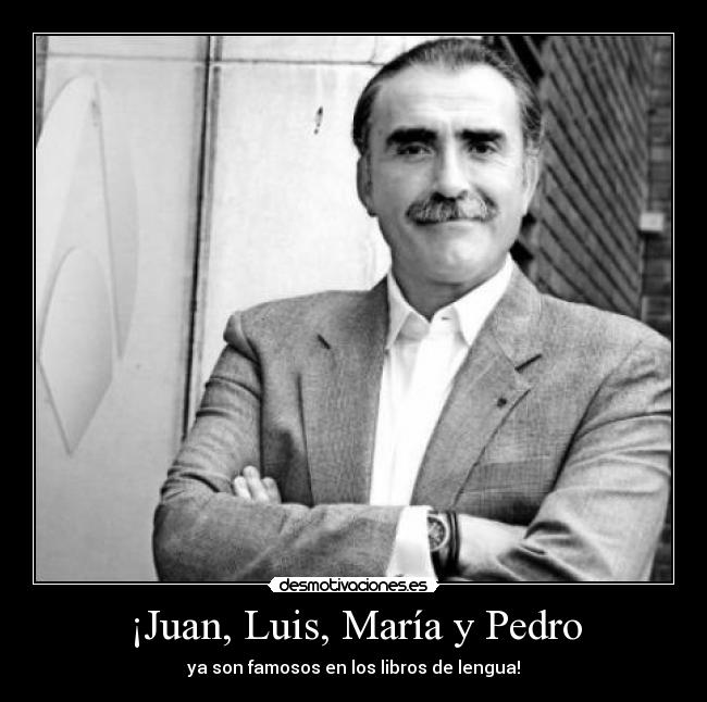 ¡Juan, Luis, María y Pedro - 