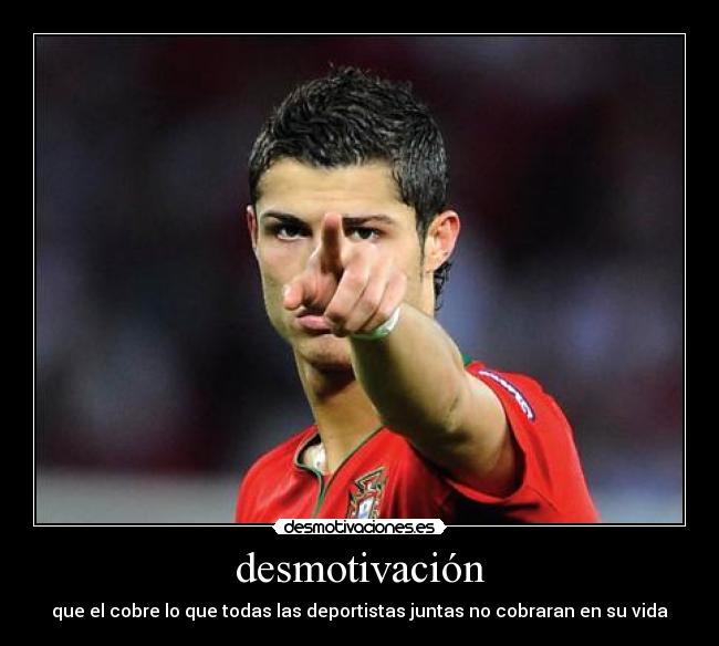 carteles deporte cobrar cristiano ronaldo desmotivaciones