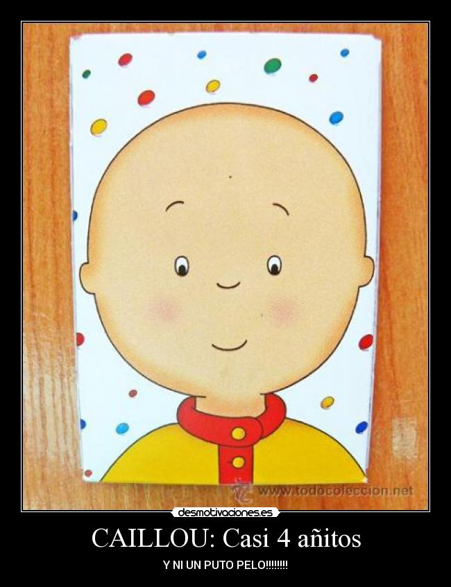 CAILLOU: Casi 4 añitos -